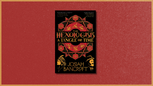 Review in Brief: Josiah Bancroft's The Hexologists: A Tangle in Time