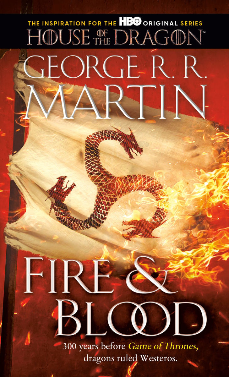 Fire and Blood: 300 Years Before a Game of Thrones