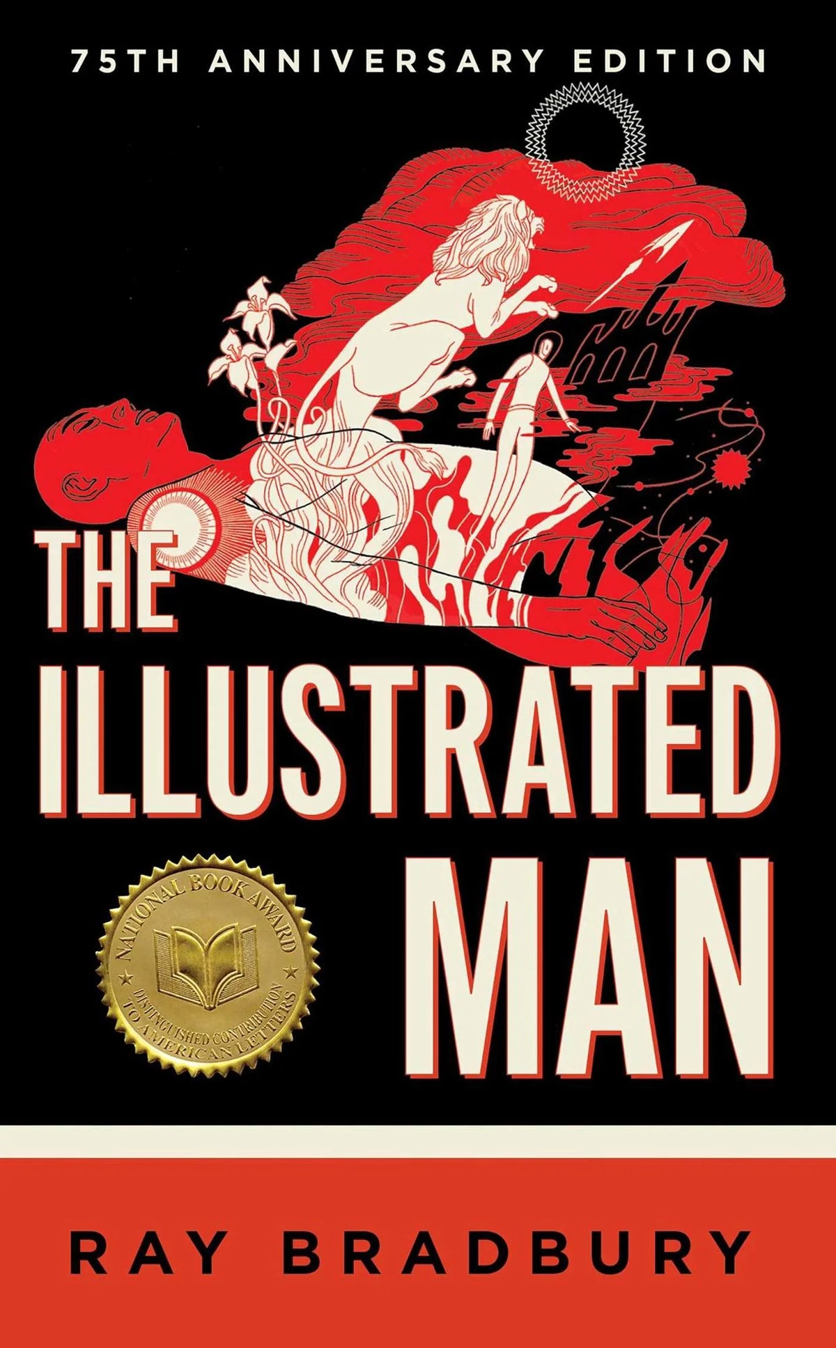 Book cover for 'The Illustrated Man: 75th Anniversary Edition' by Ray Bradbury, featuring a black background with a red and cream illustration, large cream title text outlined in red, a gold seal, and a red band at the bottom with the author's name in black.