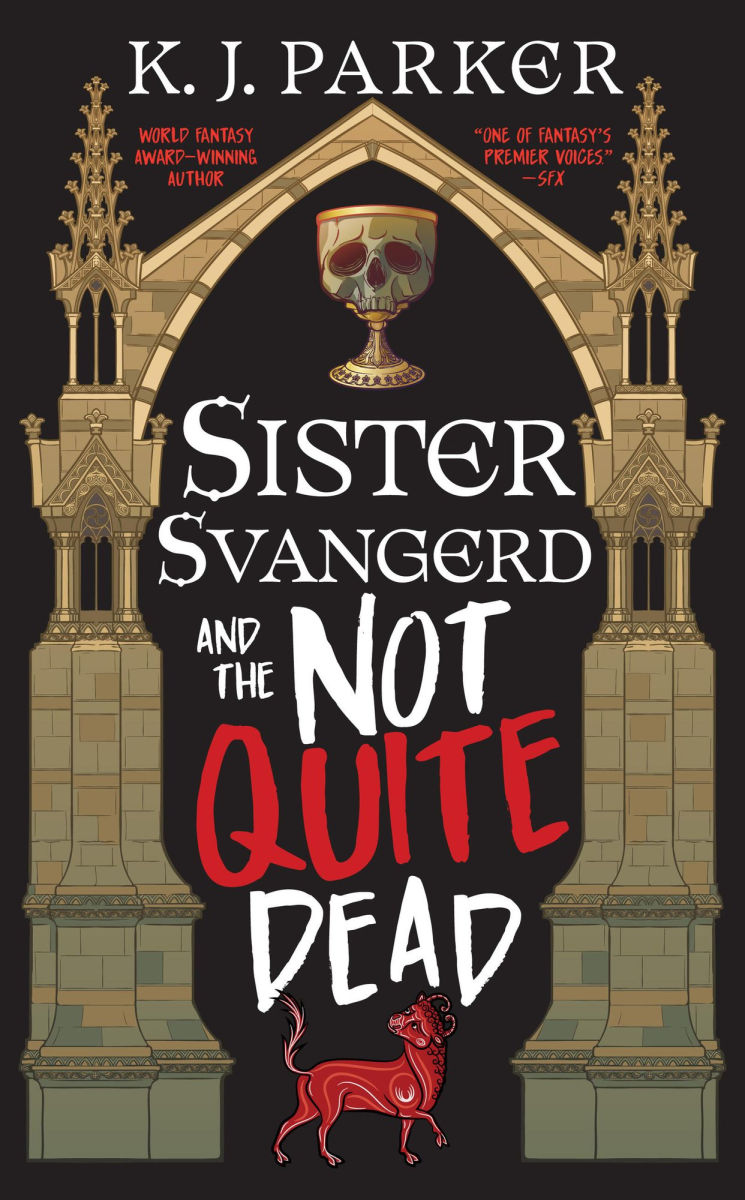 Book cover of 'Sister Svangerd and the Not Quite Dead' by K.J. Parker with gothic architecture and red text.