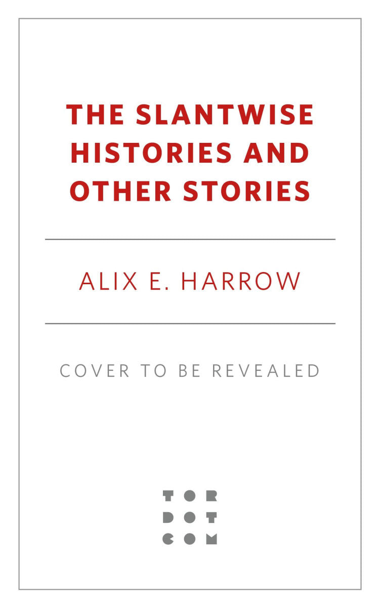 Book cover of 'The Slantwise Histories and Other Stories' by Alix E. Harrow with a white background and red text.