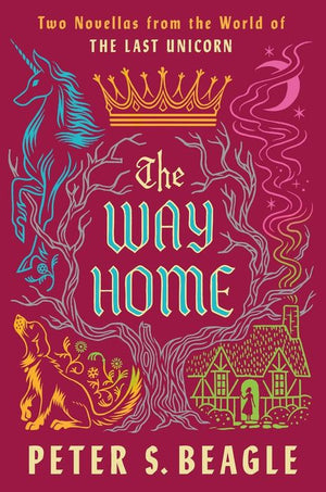 The Way Home: Two Novellas from the World of The Last Unicorn